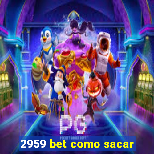 2959 bet como sacar